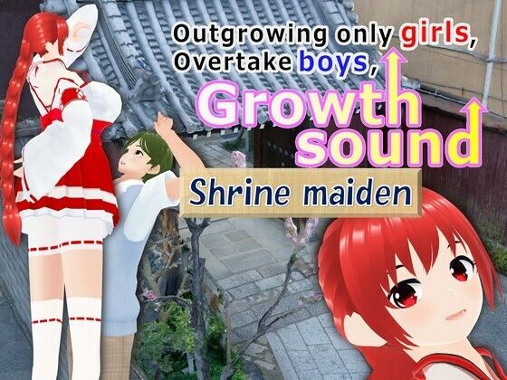 Outgrowing only girls， Overtake boys， Growth sound. shrine maiden Arc